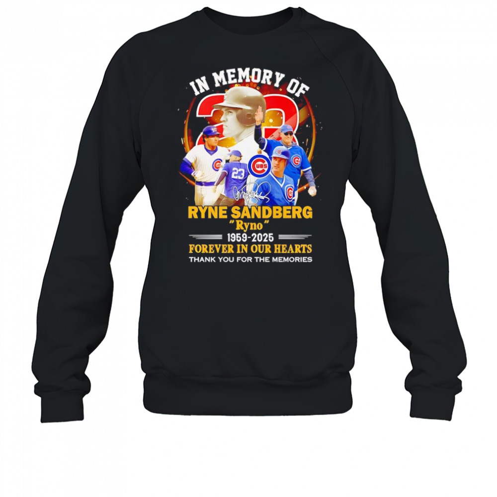 In memory of Ryne Sandberg 1959 2025 forever in our hearts shirt Sweatshirt
