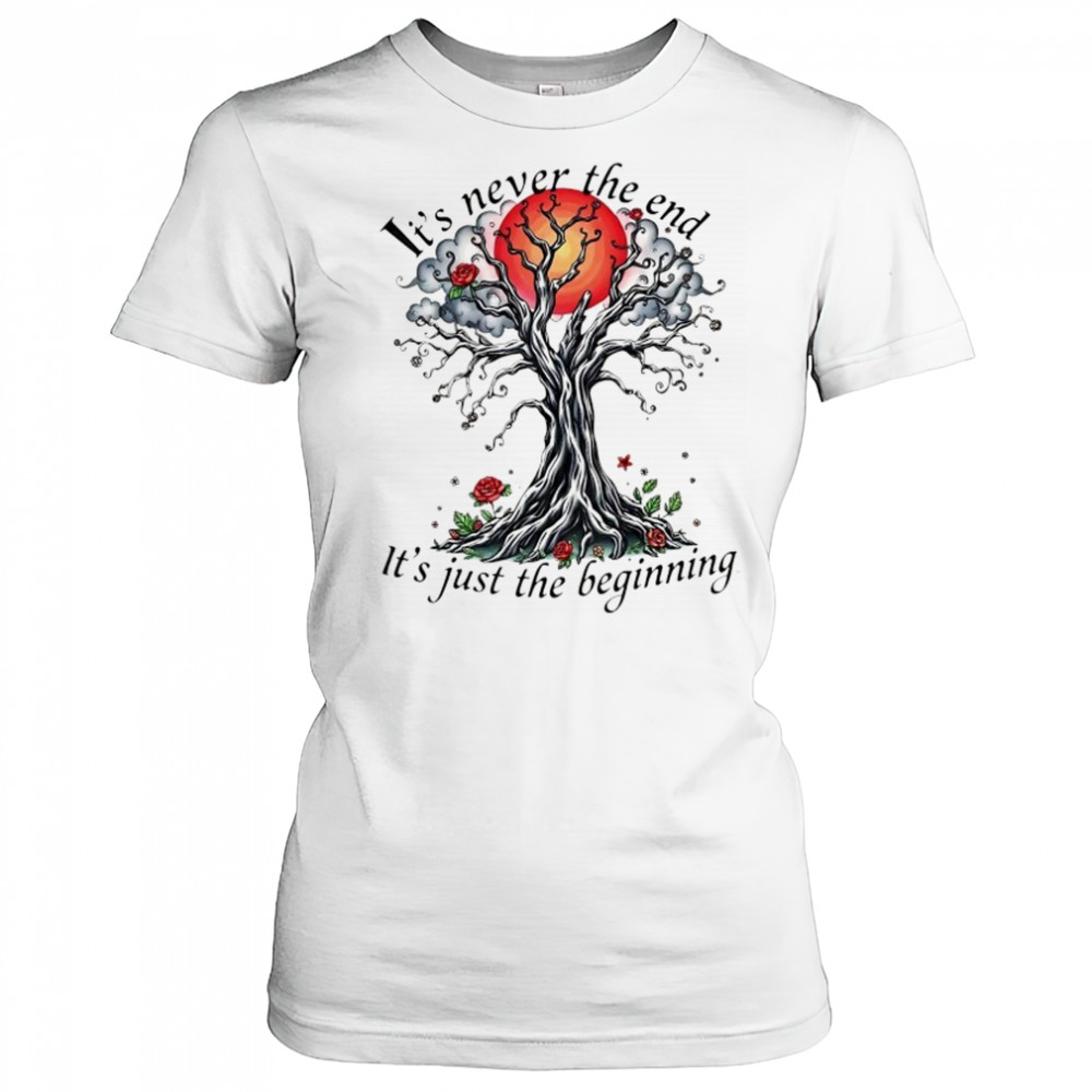 Inspirational Tree it’s never the end it’s just the beginning shirt Women's T-shirt