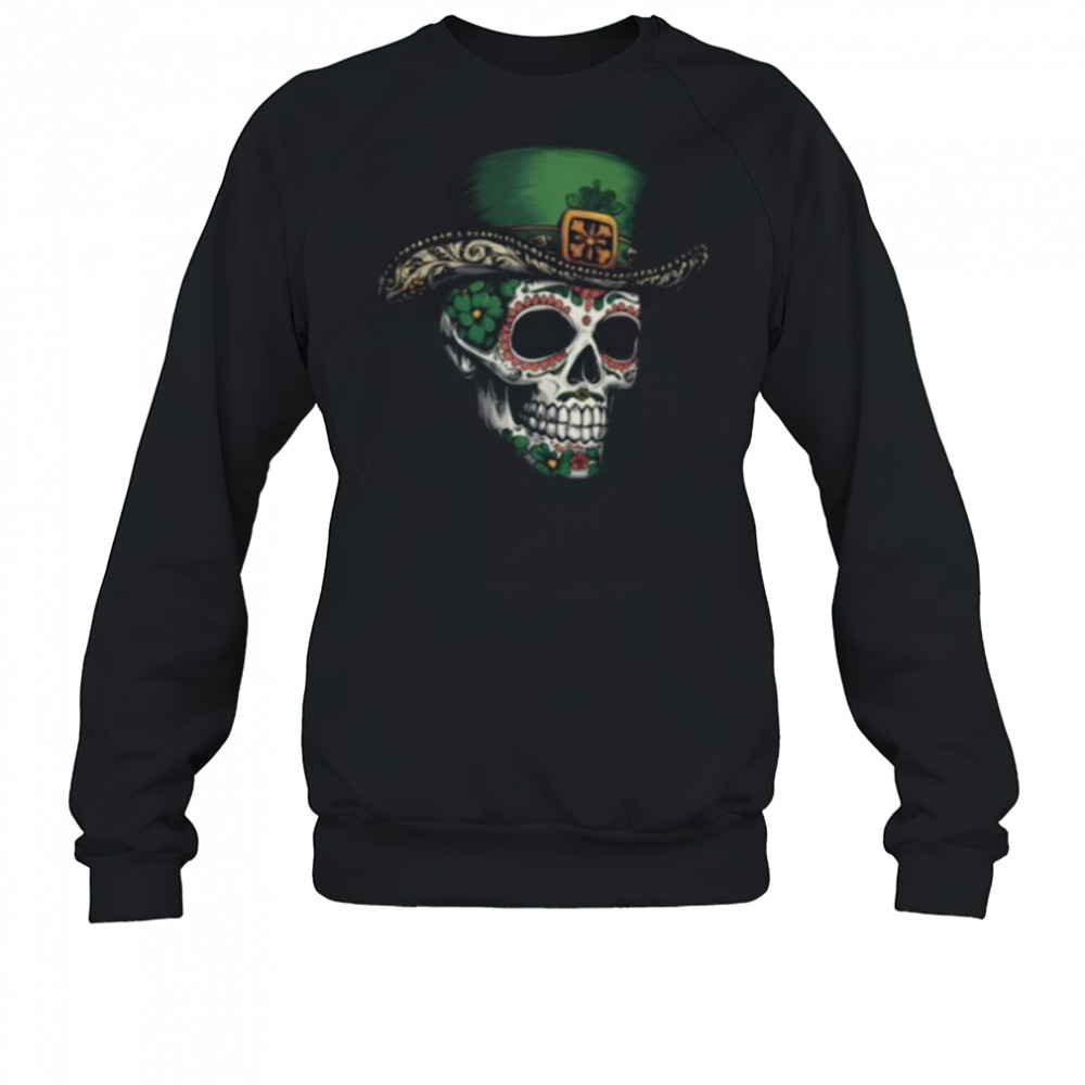 Irish I Were Mexican Sugar Skull T Shirt Sweatshirt