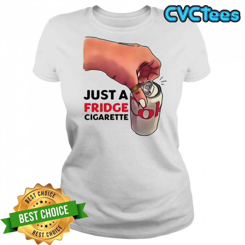 Just A Fridge Cigarette Shirt Women's T-shirt