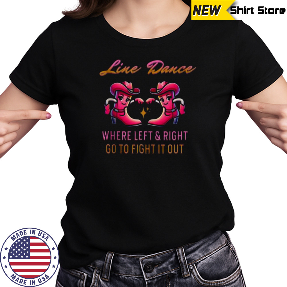 Line Dance Where Left & Right Go To Fight It Out Shirt Women's T-shirt