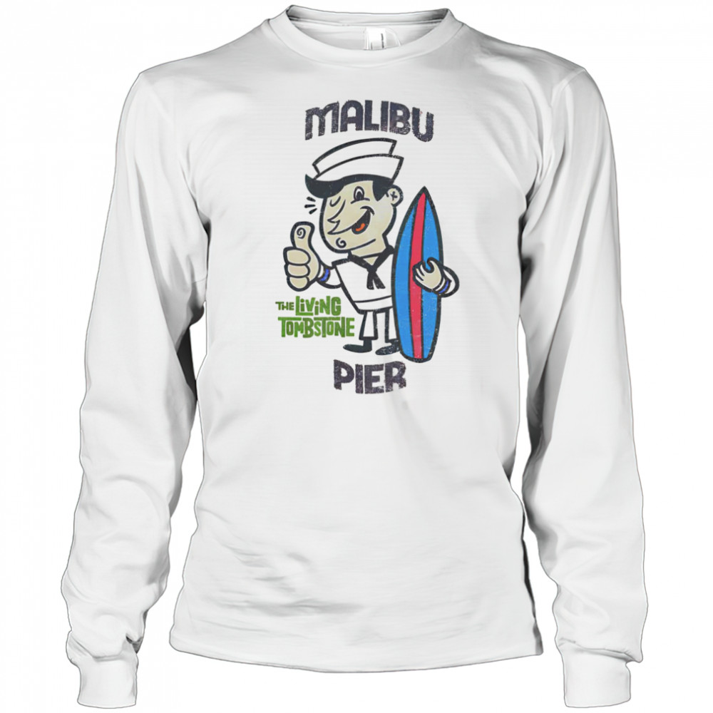 Malibu Pier The Living Tombstone shirt Long Sleeved