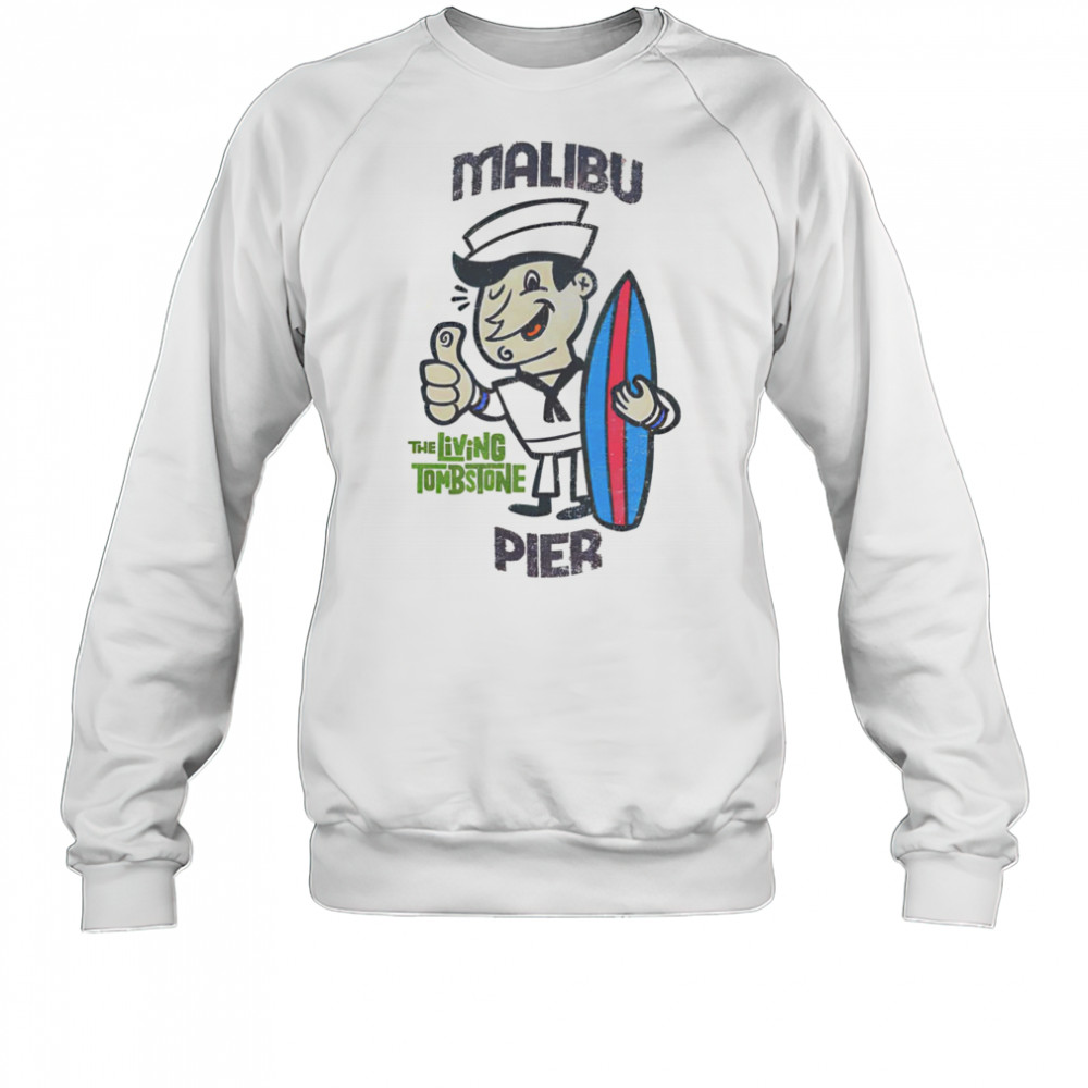 Malibu Pier The Living Tombstone shirt Sweatshirt