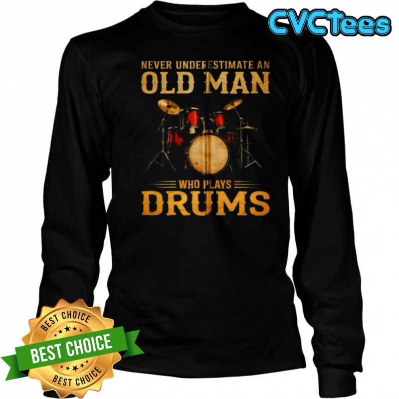 Never Underestimate An Old Man Who Plays Drums Zip Shirt Long Sleeved
