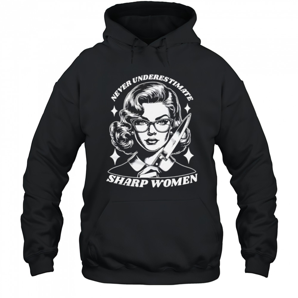 Never Underestimate Sharp Woman shirt Hoodie