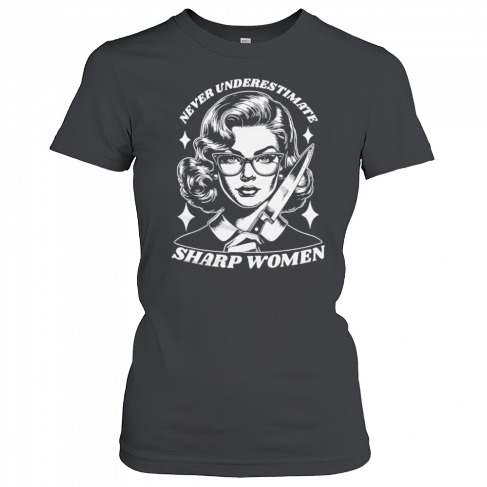Never Underestimate Sharp Woman shirt Women's T-shirt