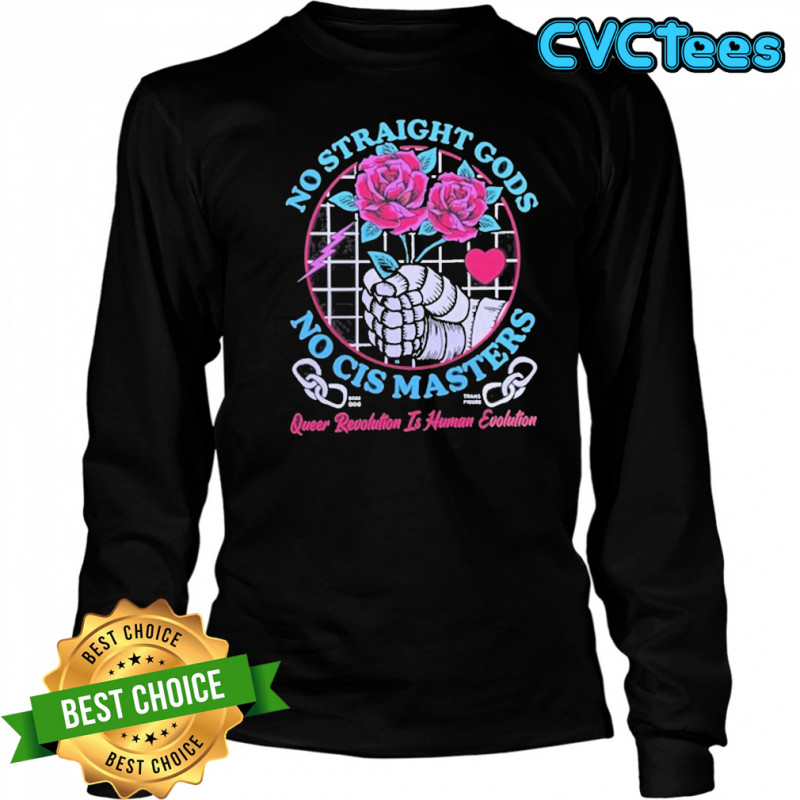No Straight Gods No Cis Masters Shirt Long Sleeved