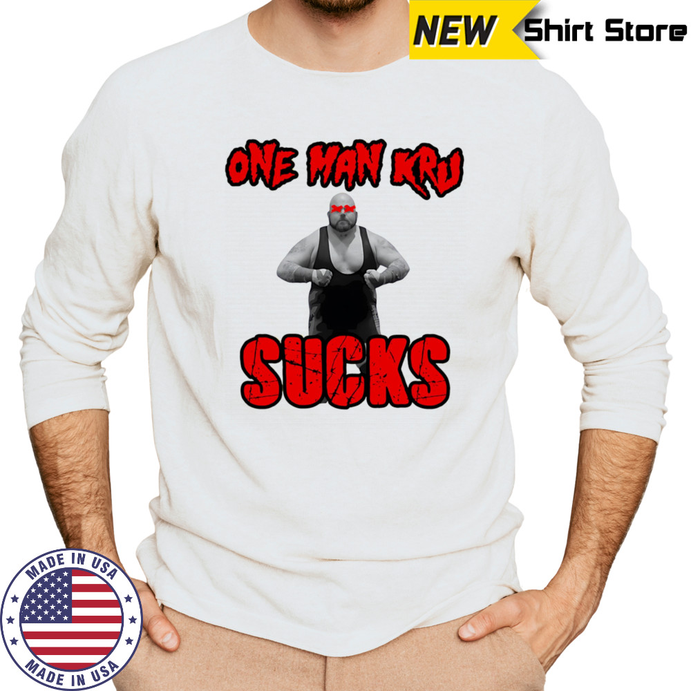 One Man Kru Sucks shirt Long Sleeved