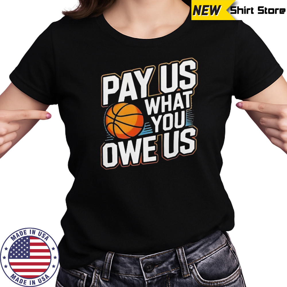 Pay Them What You Owe Us Them Support Women’s Sports WNBPA T-Shirt Women's T-shirt