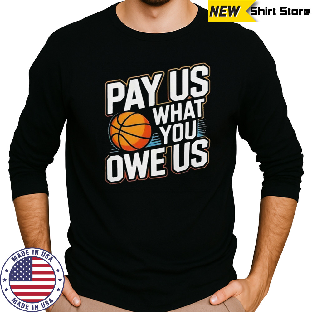 Pay Them What You Owe Us Them Support Women’s Sports WNBPA T-Shirt Long Sleeved