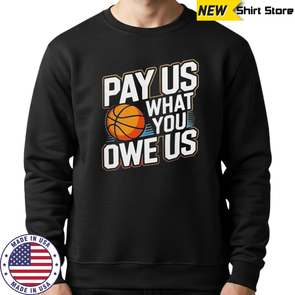 Pay Them What You Owe Us Them Support Women’s Sports WNBPA T-Shirt Hoodie