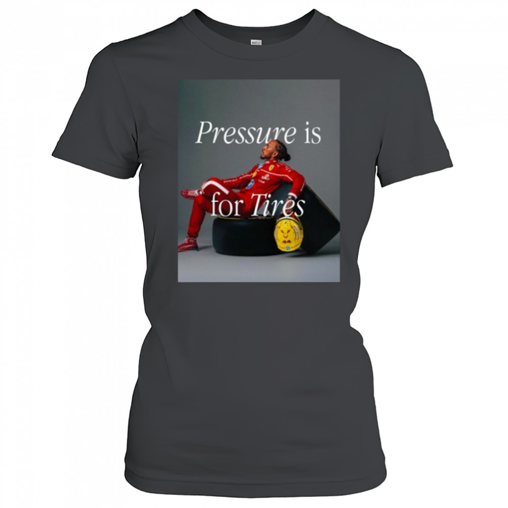 Pressure Is For Tires Shirt Women's T-shirt