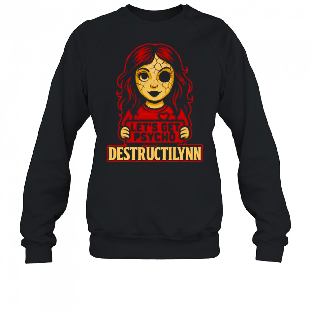 Psychotic Messengers Destructilynn shirt Sweatshirt