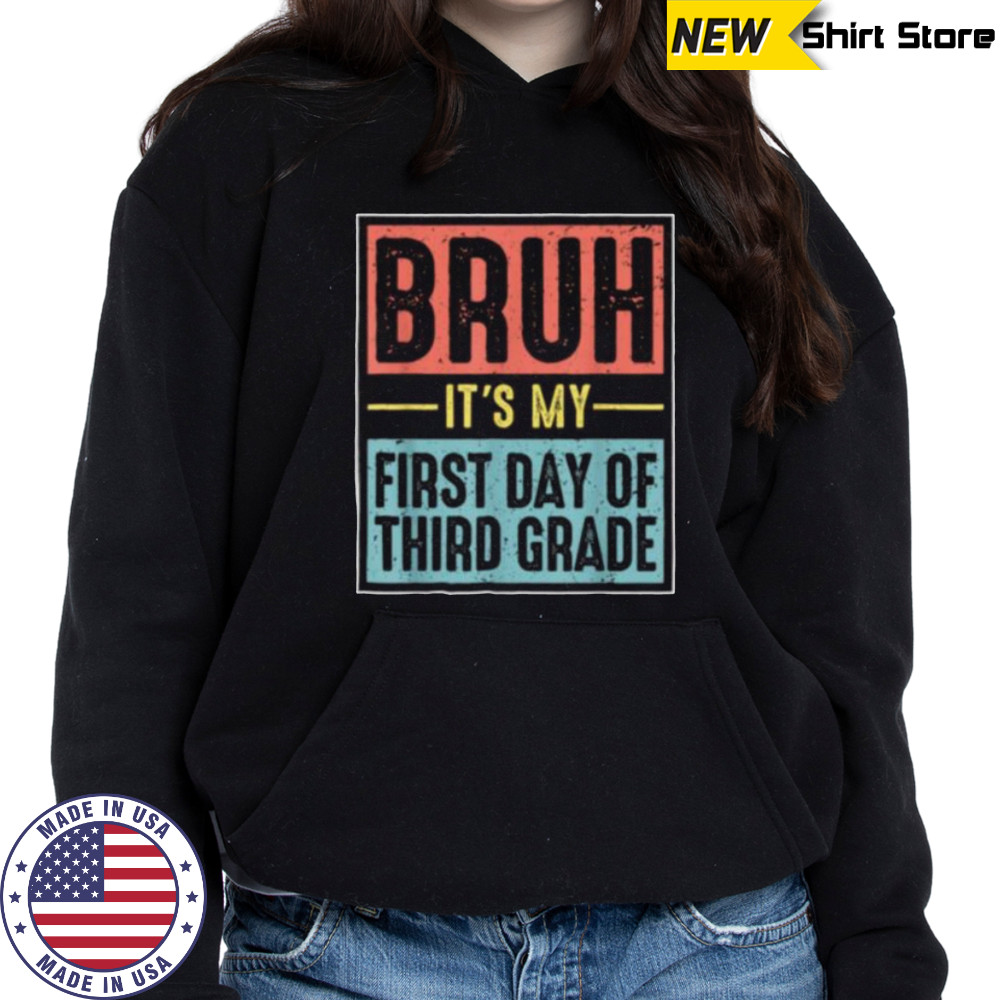 Retro Bruh Its My First Day Of 3rd Grade Back To School Shirt Sweatshirt