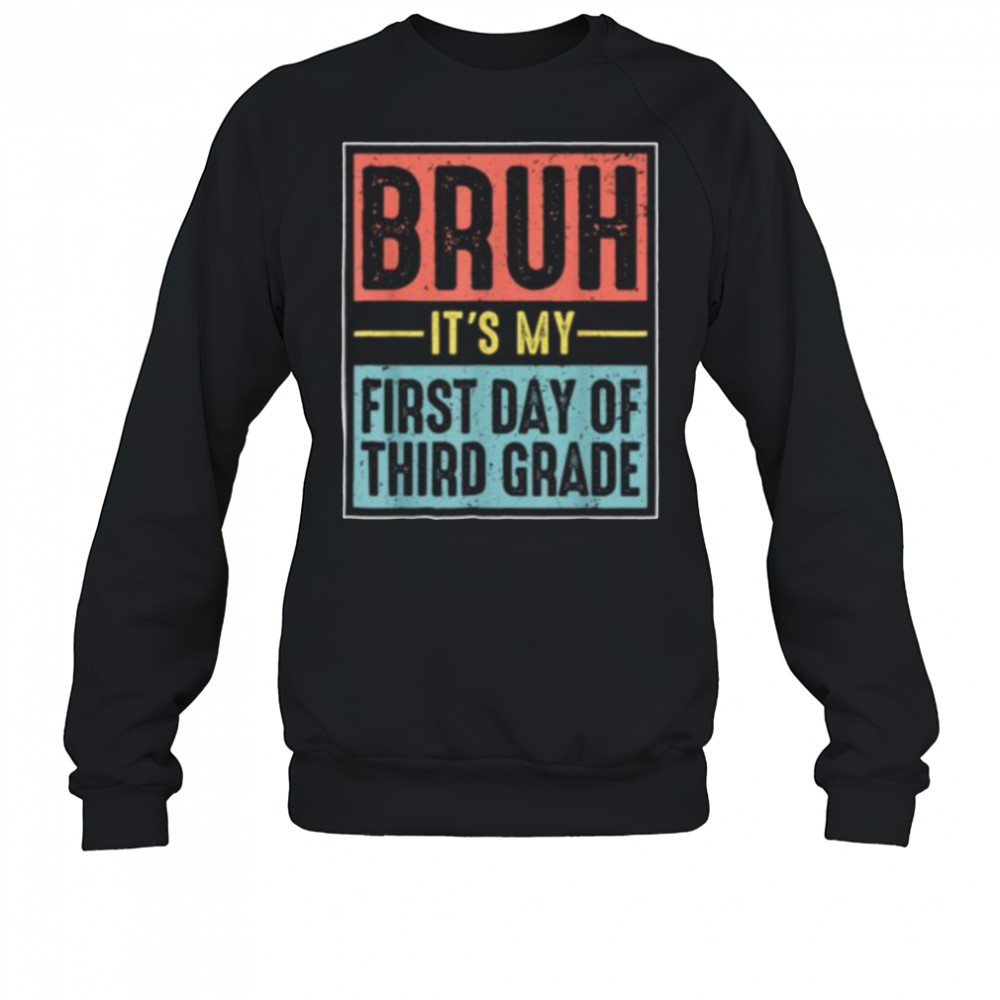 Retro Bruh Its My First Day Of 3rd Grade Back To School Shirt Sweatshirt