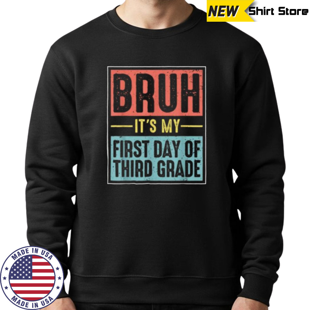 Retro Bruh Its My First Day Of 3rd Grade Back To School Shirt Hoodie
