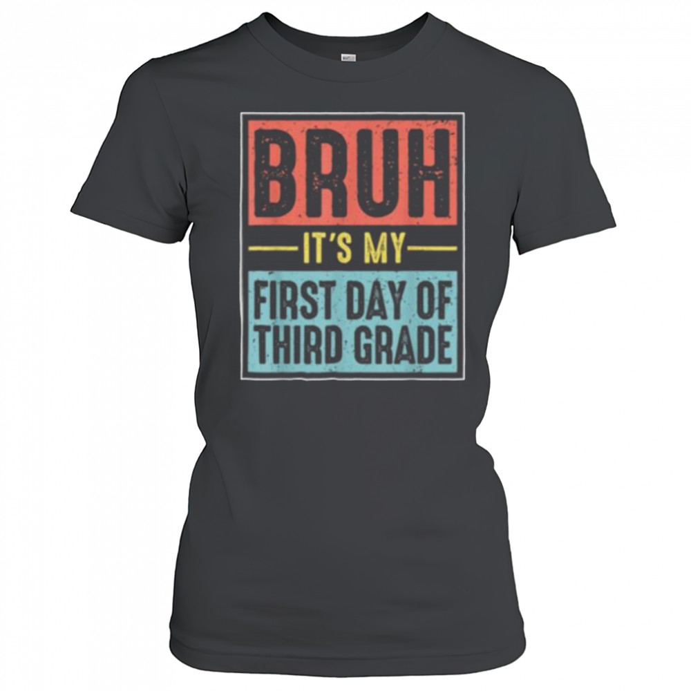 Retro Bruh Its My First Day Of 3rd Grade Back To School Shirt Women's T-shirt