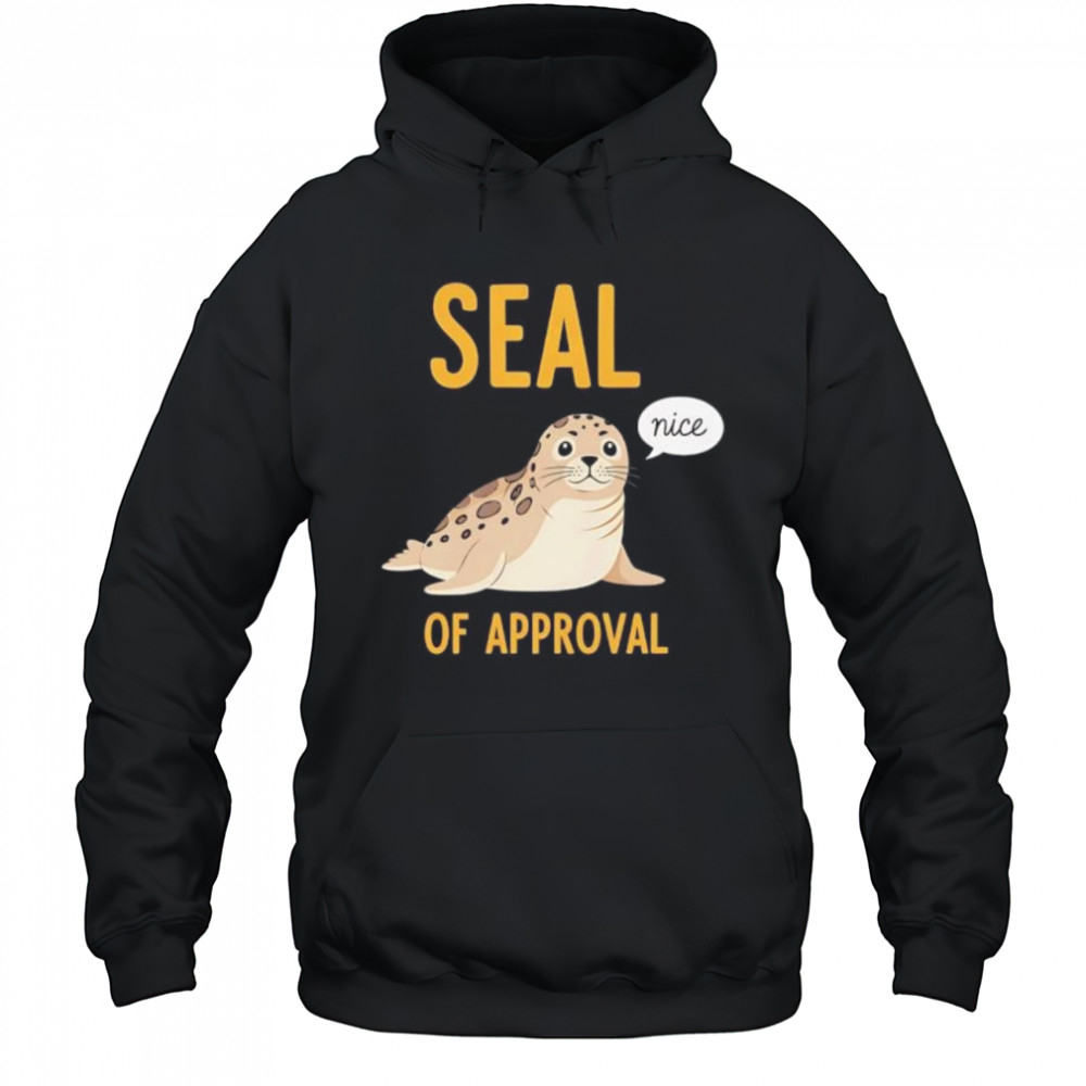 Seal of Approval nice shirt Hoodie