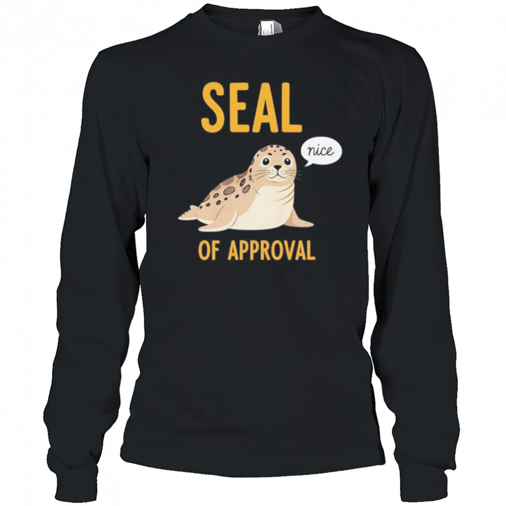 Seal of Approval nice shirt Long Sleeved