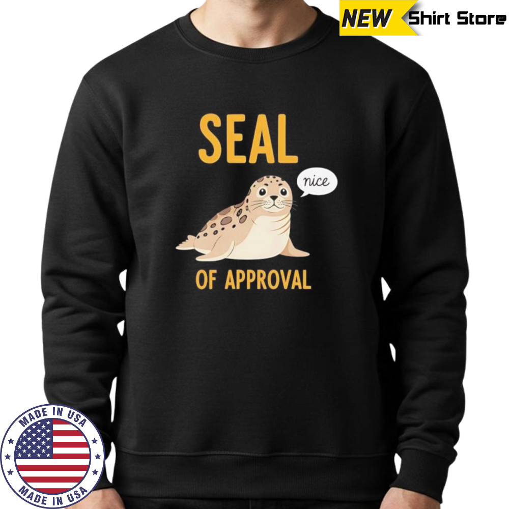 Seal of Approval nice shirt Hoodie