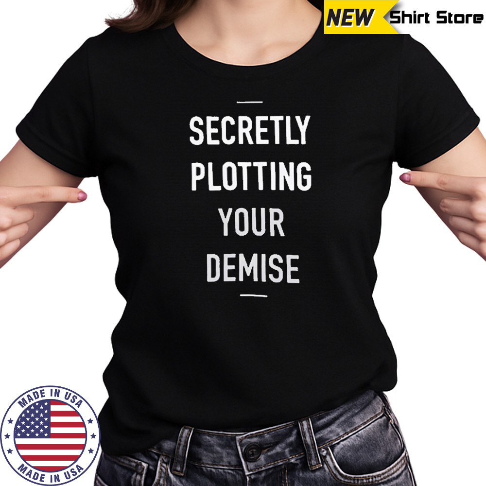 Secretly Plotting Your Demise T-Shirt Women's T-shirt