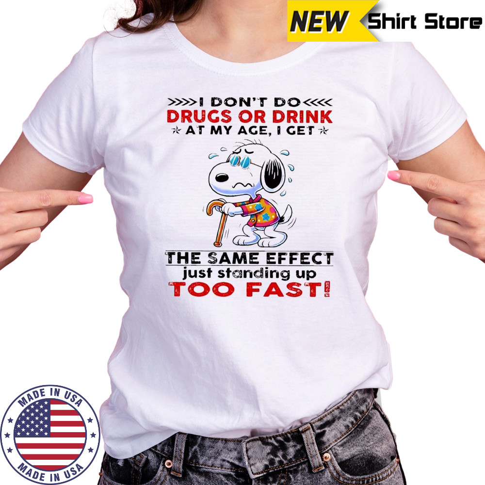 Snoopy I don’t do drugs or drink at my age I get the same effect shirt Women's T-shirt