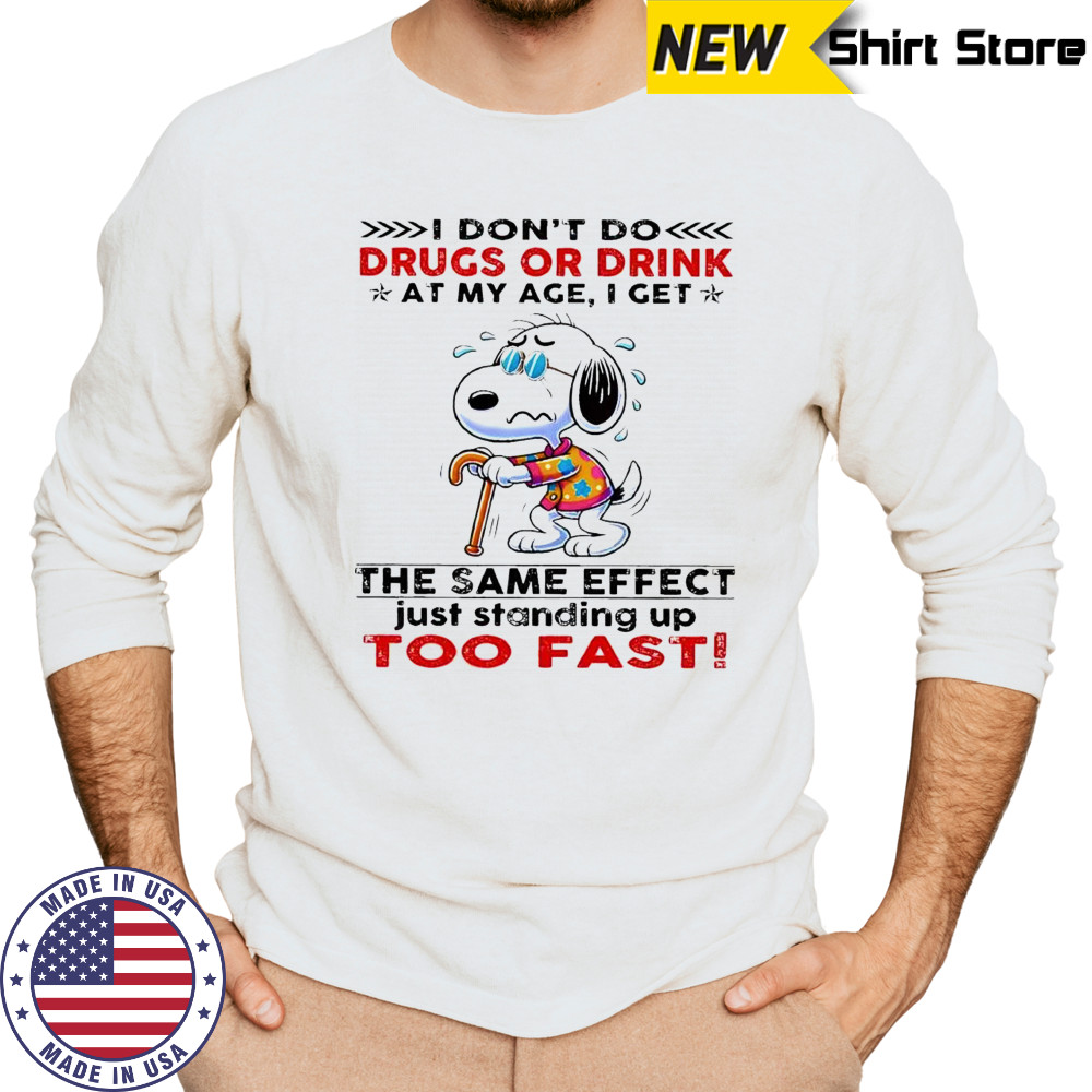 Snoopy I don’t do drugs or drink at my age I get the same effect shirt Long Sleeved