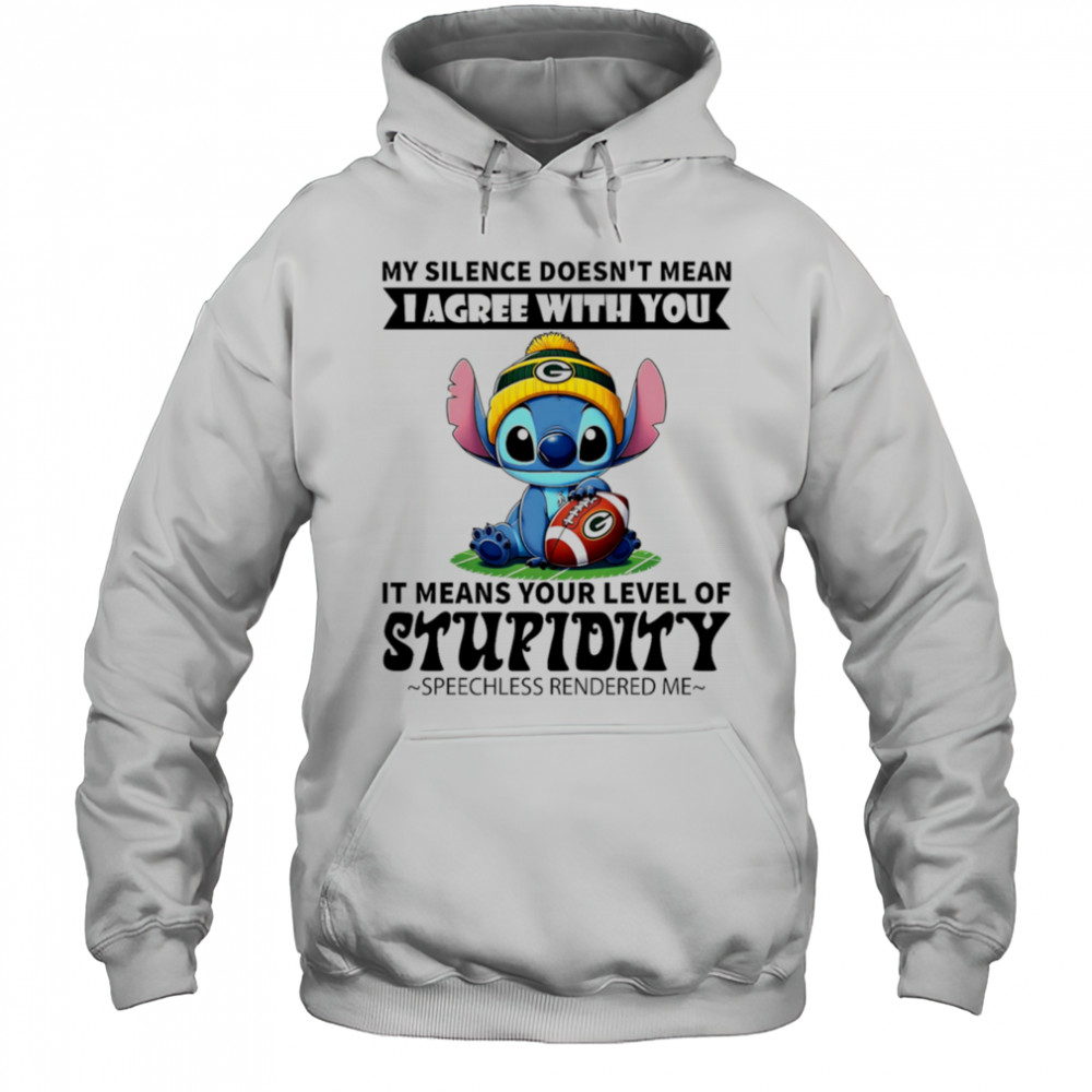 Stitch my silence doesn’t mean I agree with you it means your level of stupidity speechless rendered me shirt Hoodie