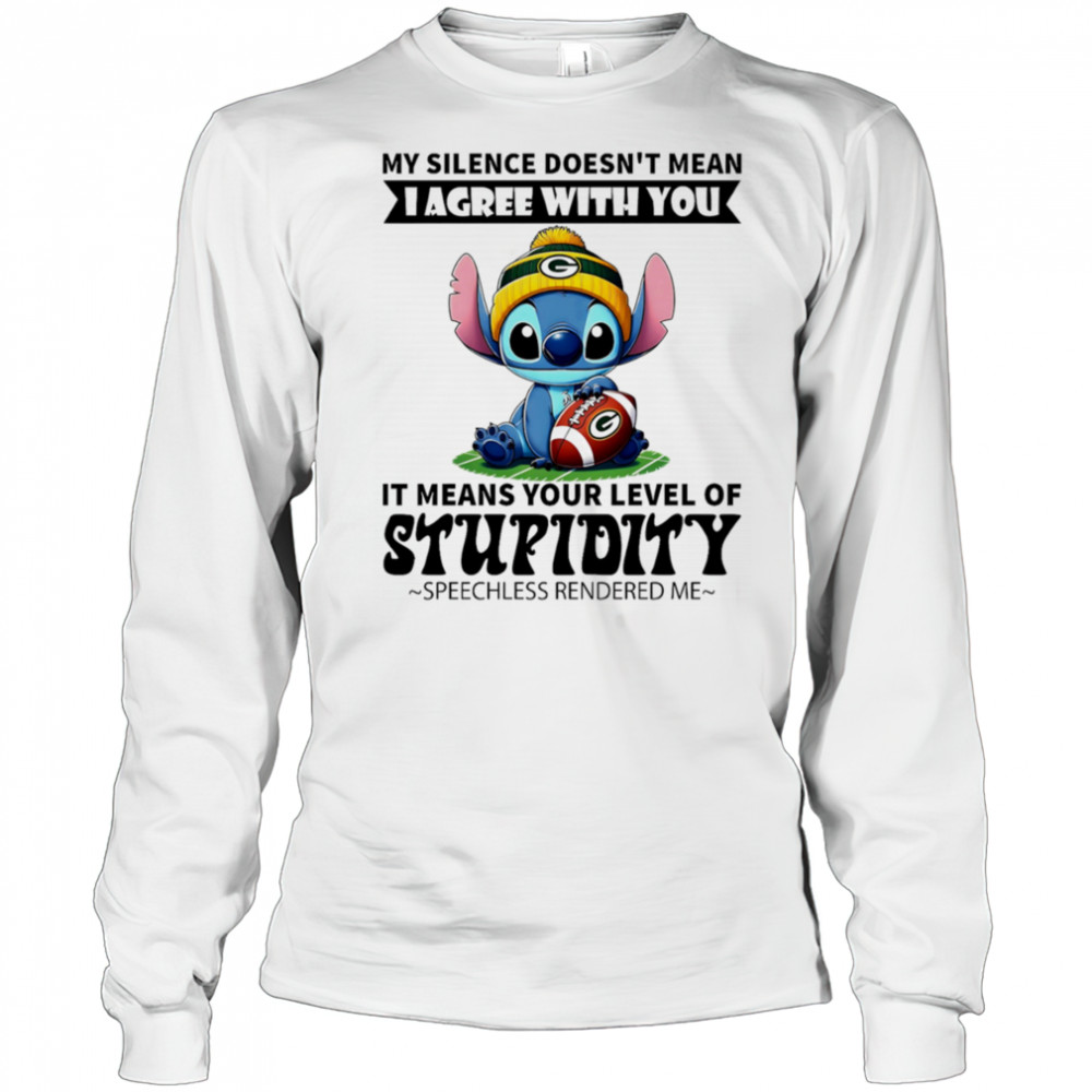 Stitch my silence doesn’t mean I agree with you it means your level of stupidity speechless rendered me shirt Long Sleeved