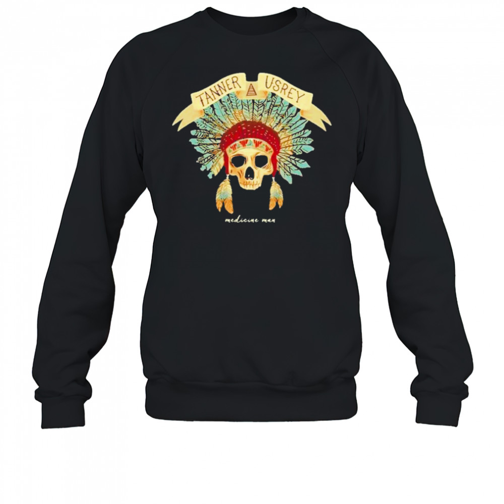 Tanner Usrey Medicine Man T-Shirt Sweatshirt