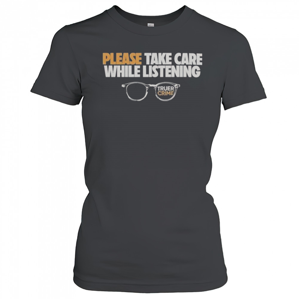 Tenderfoot TV Truer Crime Please Take Care While Listening Glasses T-Shirt Women's T-shirt