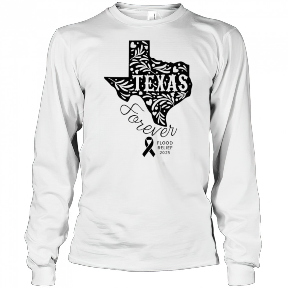 Texas Forever Flood Relief 2025 shirt Long Sleeved