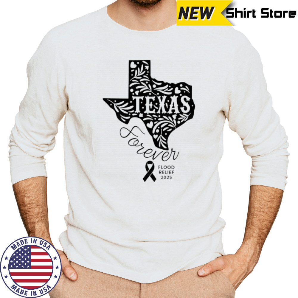 Texas Forever Flood Relief 2025 shirt Long Sleeved