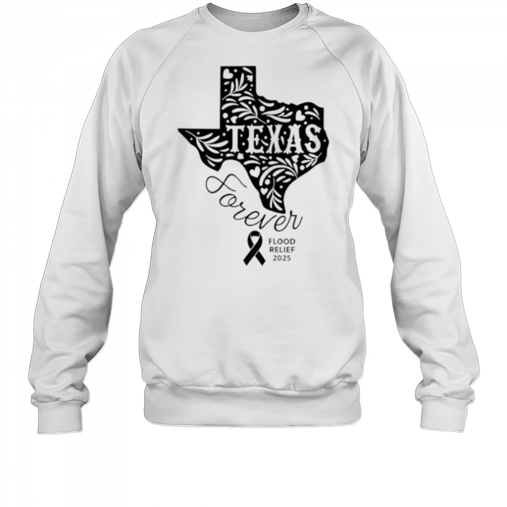 Texas Forever Flood Relief 2025 shirt Sweatshirt