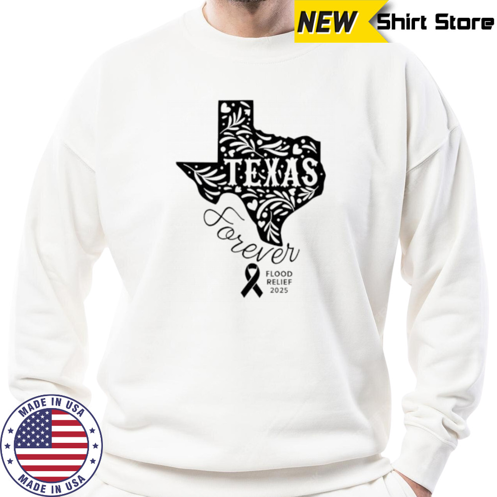Texas Forever Flood Relief 2025 shirt Hoodie
