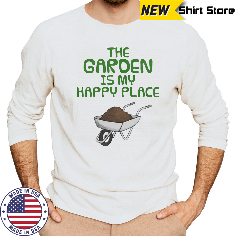 The Garden Is My Happy Place Gardening Wheelbarrow T-Shirt Long Sleeved