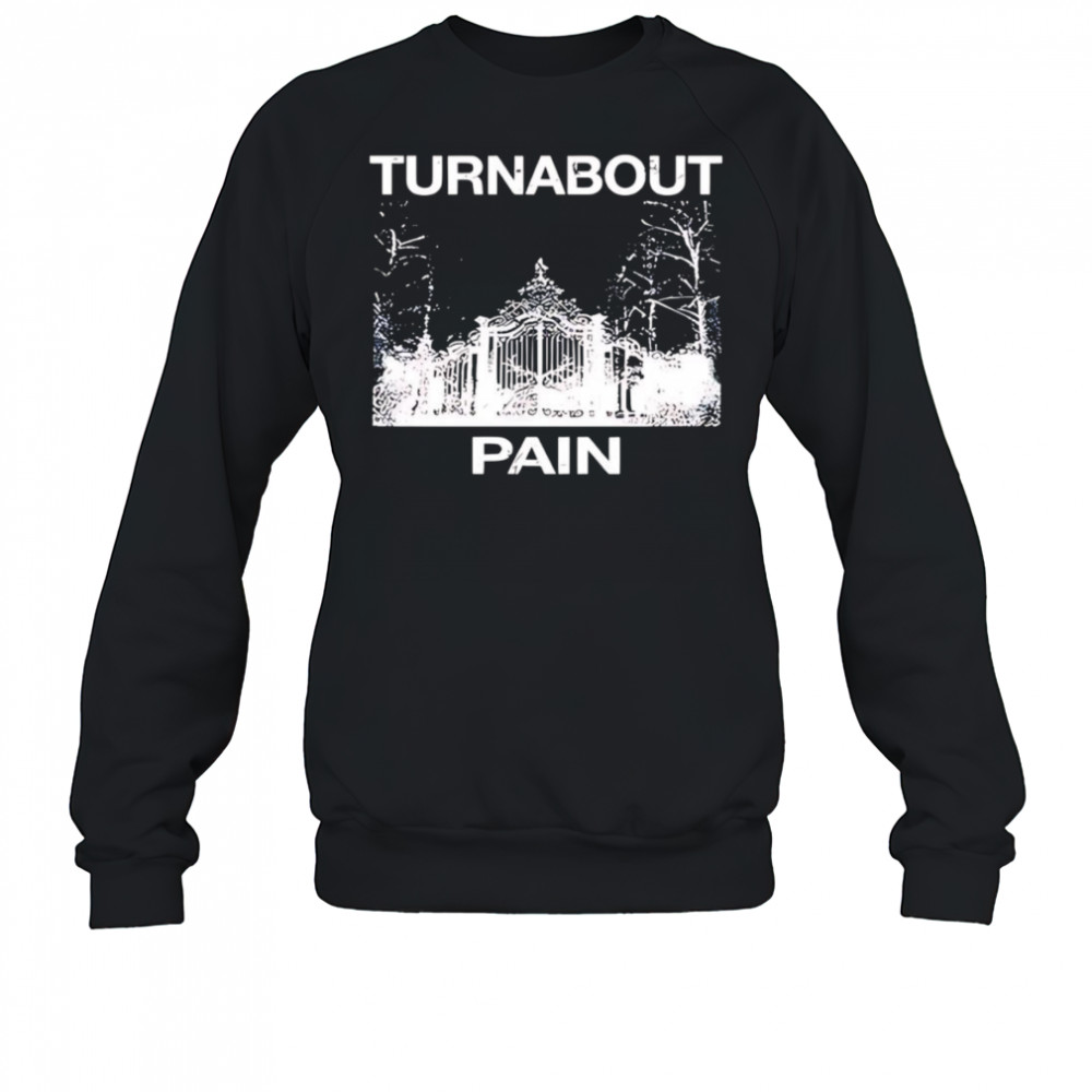 Turnabout pain shirt Sweatshirt