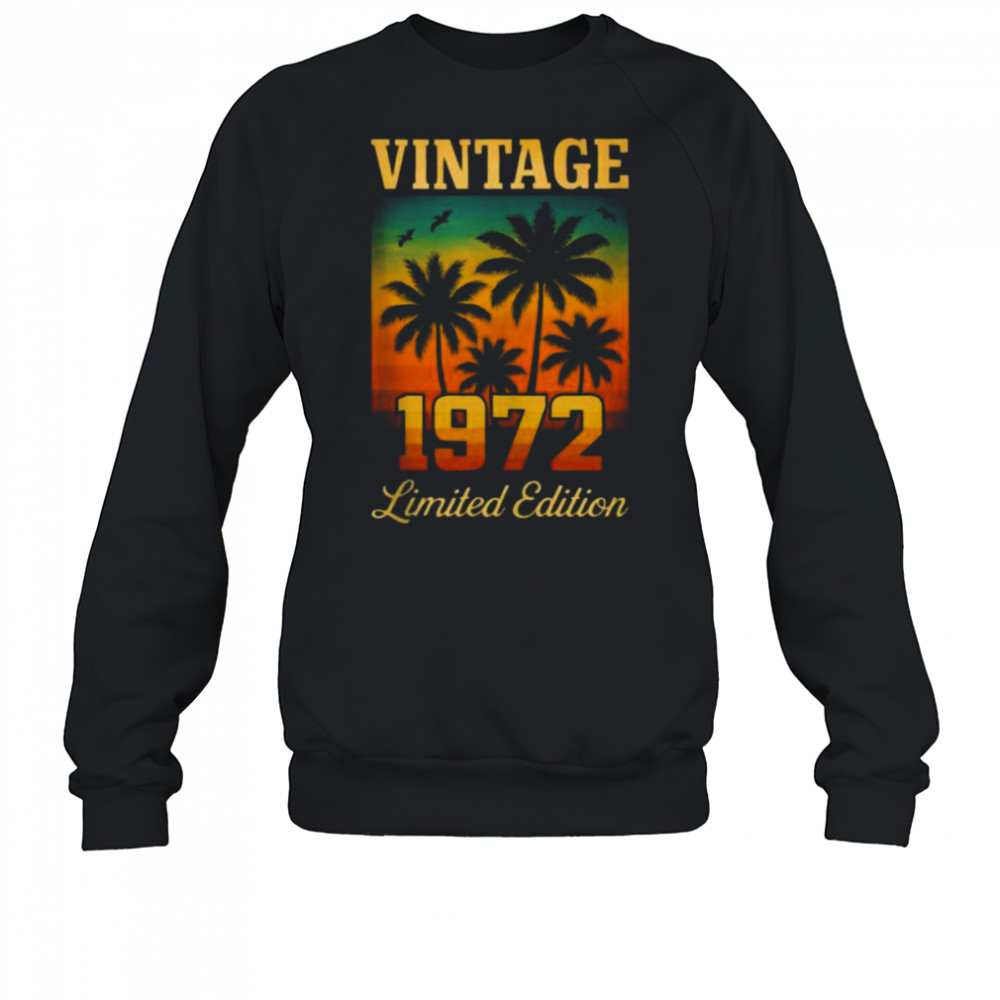 Vintage 1972 Limited Edition 53 Year Old Birthday Retro Palm Shirt Sweatshirt