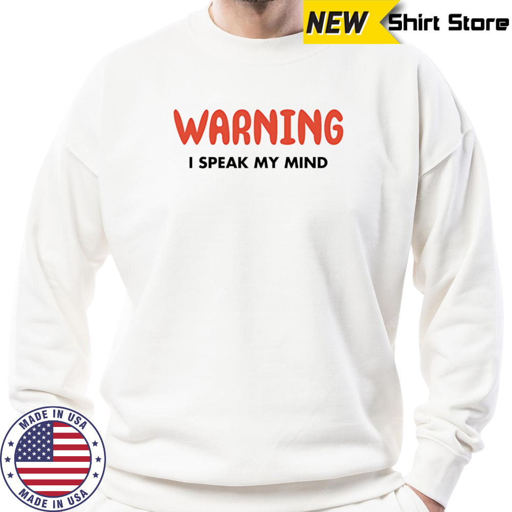 Warning I Speak My Mind shirt Hoodie