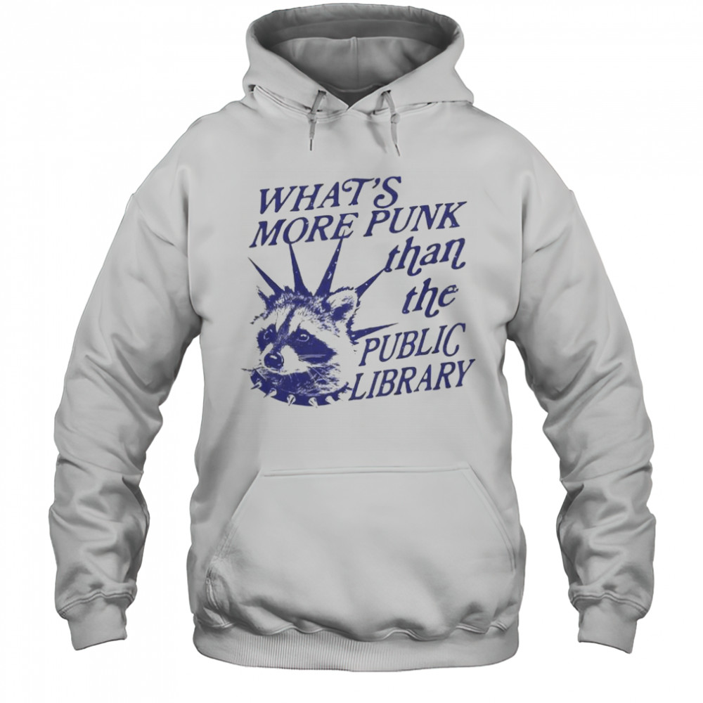 Whats More Punk Than The Public Library Vintage Raccoon T-Shirt Hoodie