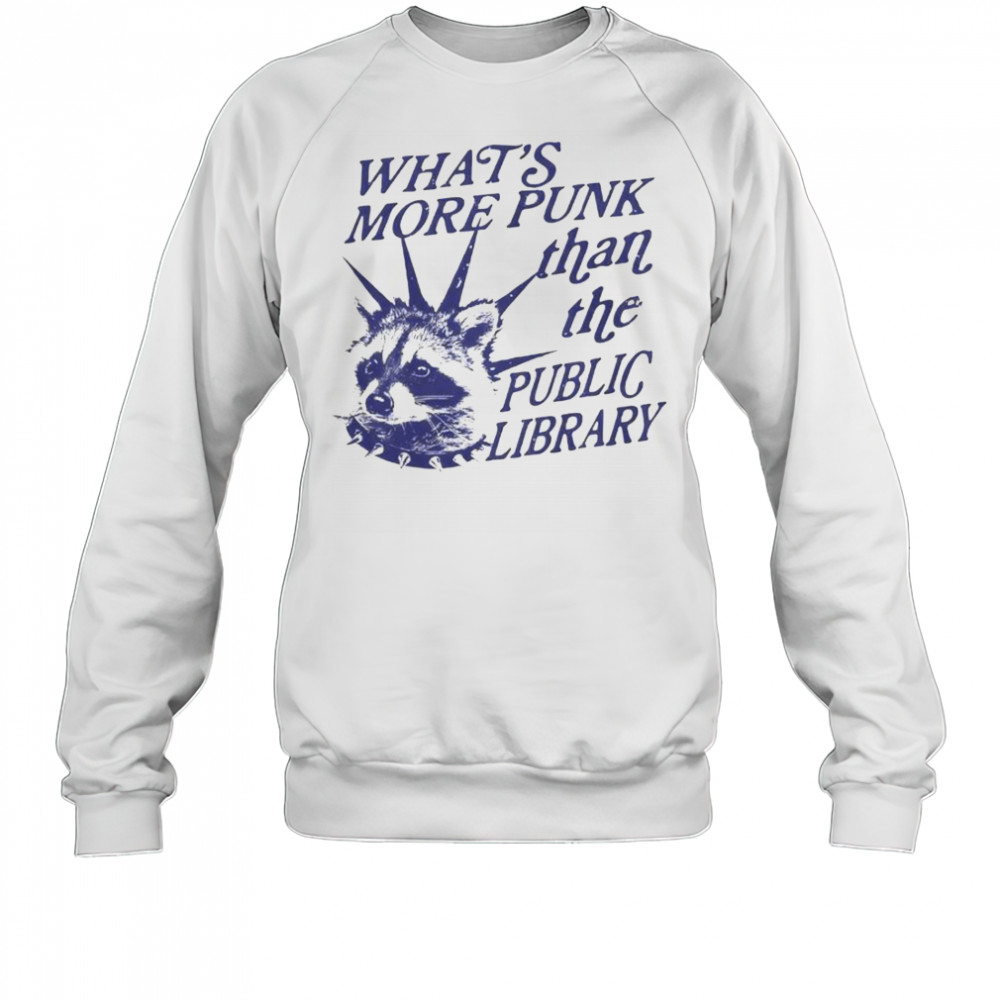 Whats More Punk Than The Public Library Vintage Raccoon T-Shirt Sweatshirt