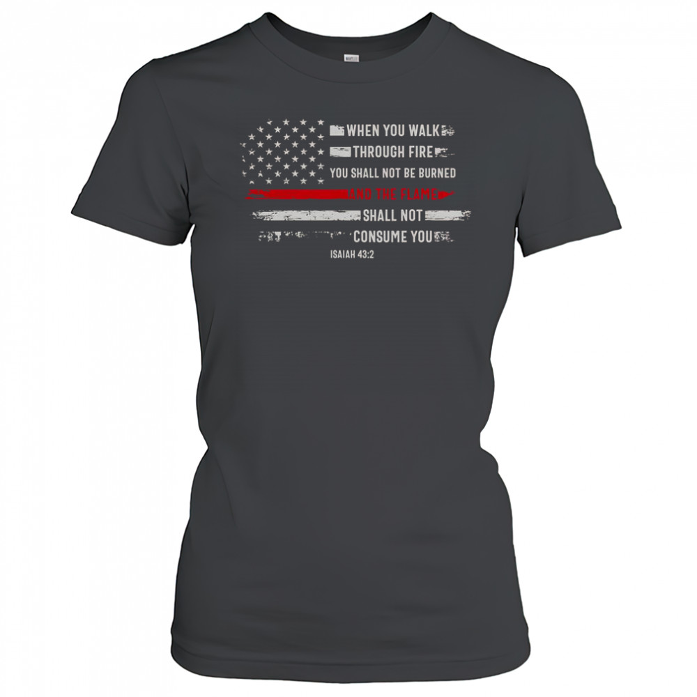 When You Walk Through Fire You Shall Not Be Burned And The Flame Shall Not Consume You T-Shirt Women's T-shirt