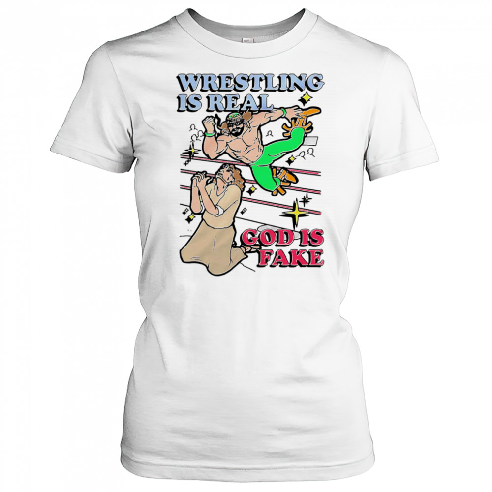 Wrestling is real God is fake shirt Women's T-shirt
