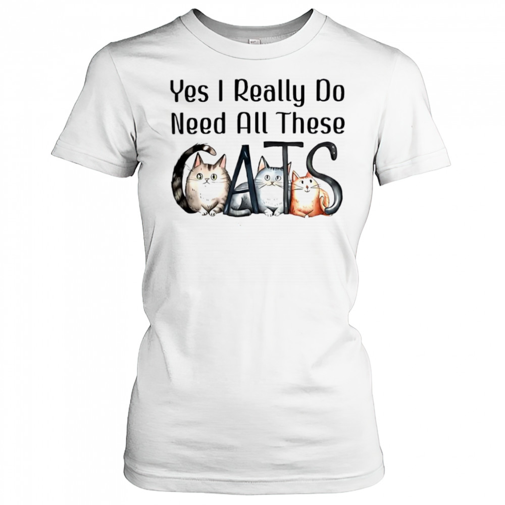 Yes I Really Do Need All These Cats cute shirt Women's T-shirt