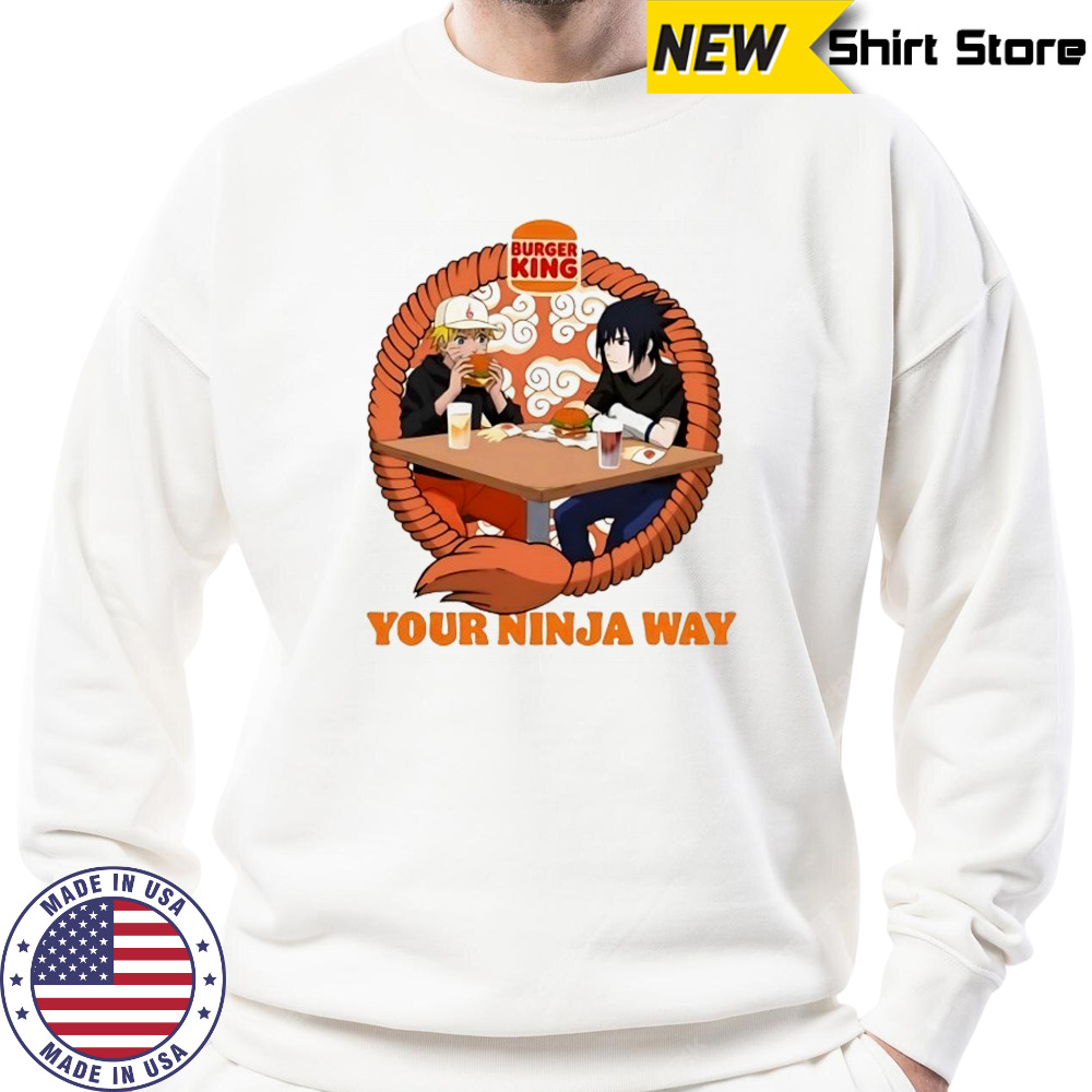 Burger King Naruto and Sasuke your Ninja way shirt Hoodie