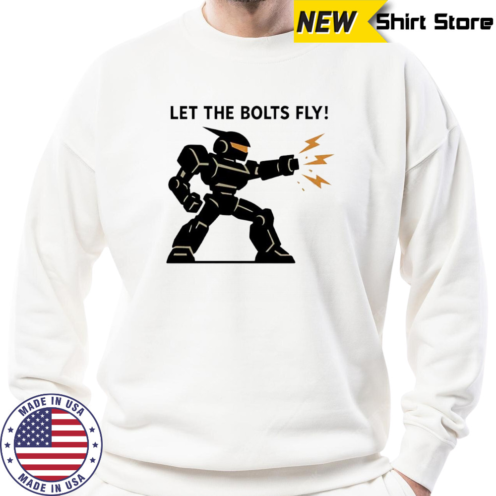 Let the Bolts Fly Robot Combat shirt Hoodie