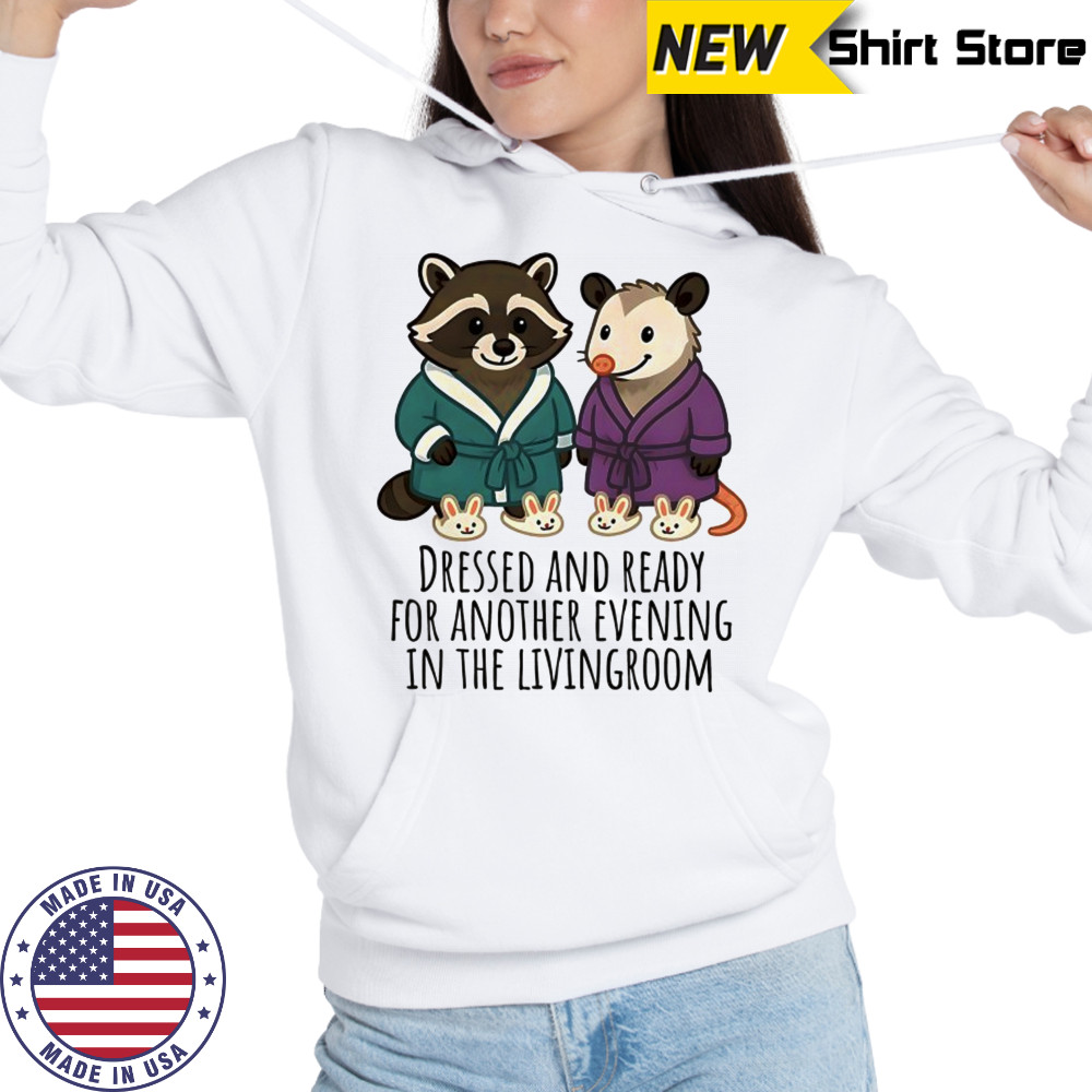 Raccoon and Possum dressed and ready for another evening in the Livingroom shirt Sweatshirt
