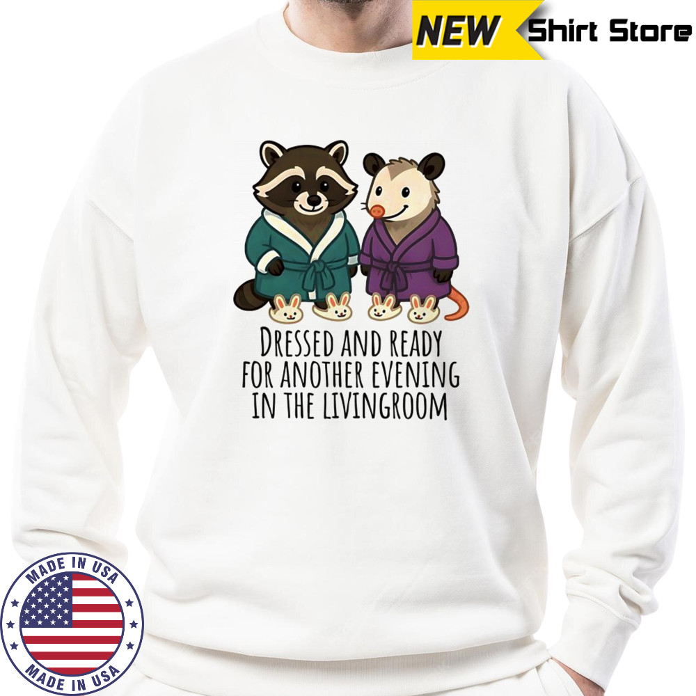 Raccoon and Possum dressed and ready for another evening in the Livingroom shirt Hoodie