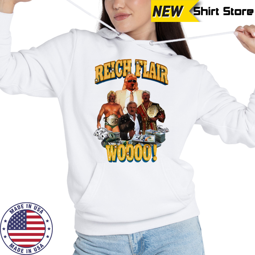 Reich Flair woo shirt Sweatshirt