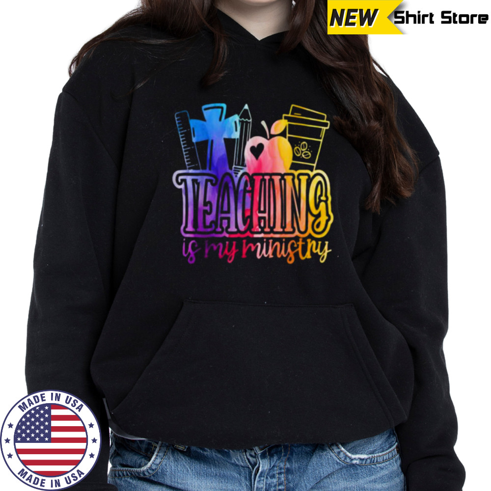 Teaching Is My Ministry Flower Jesus Christian Teacher Shirt Sweatshirt